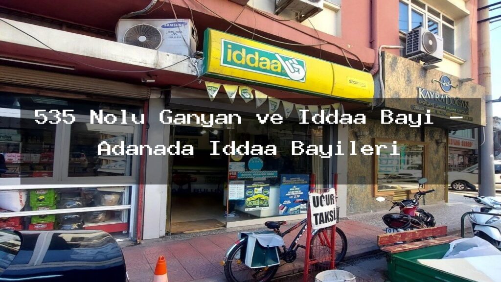 535-nolu-ganyan-ve-iddaa-bayi-adanada-iddaa-bayileri