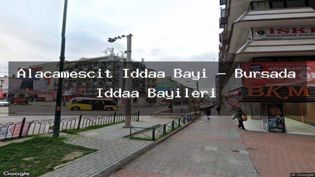 alacamescit-iddaa-bayi-bursada-iddaa-bayileri