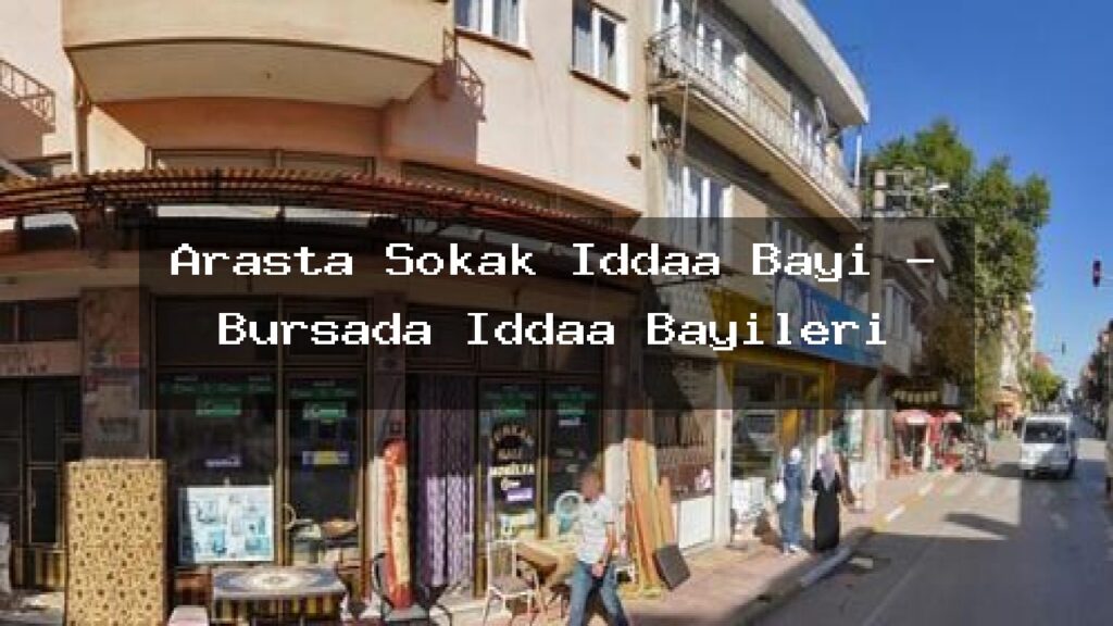 arasta-sokak-iddaa-bayi-bursada-iddaa-bayileri