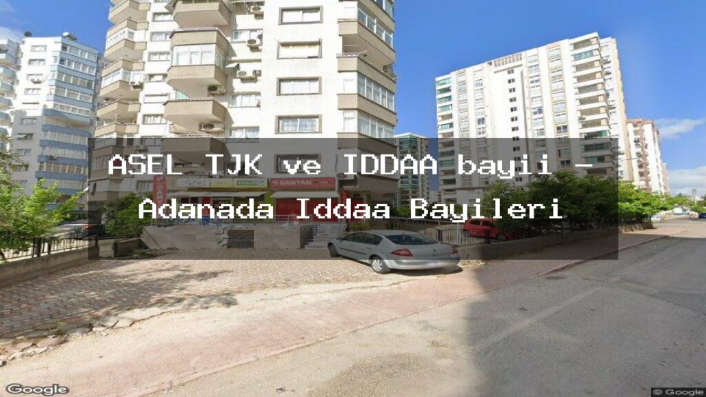asel-tjk-ve-iddaa-bayii-adanada-iddaa-bayileri