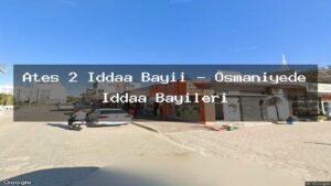 ates-2-iddaa-bayii-osmaniyede-iddaa-bayileri
