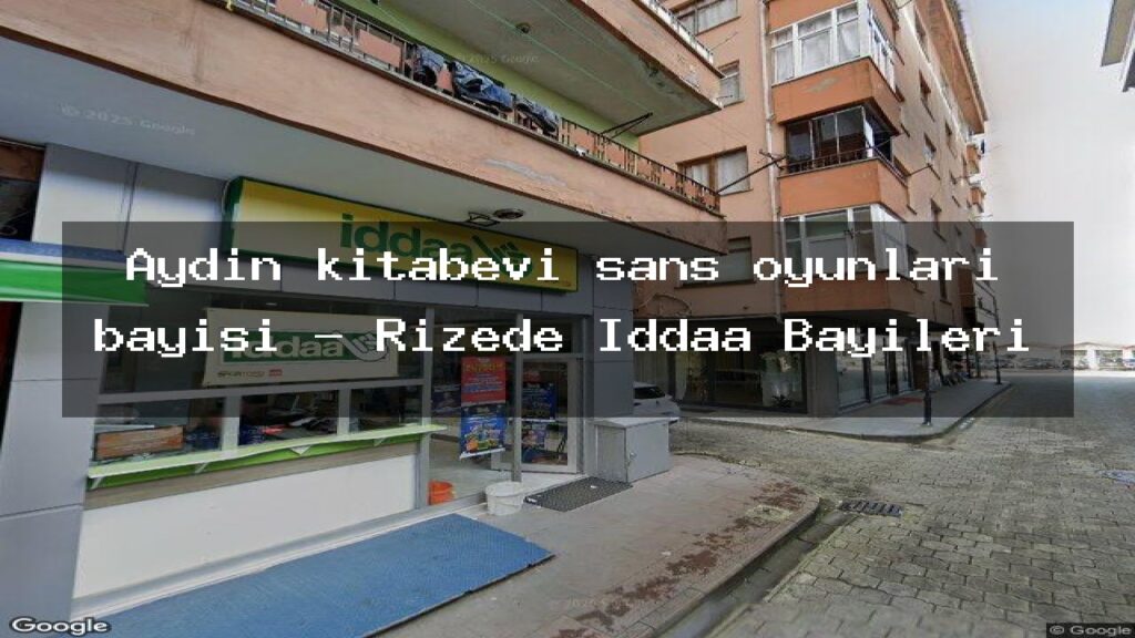 aydin-kitabevi-sans-oyunlari-bayisi-rizede-iddaa-bayileri