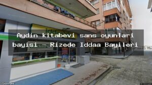 aydin-kitabevi-sans-oyunlari-bayisi-rizede-iddaa-bayileri