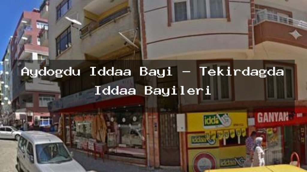 aydogdu-iddaa-bayi-tekirdagda-iddaa-bayileri