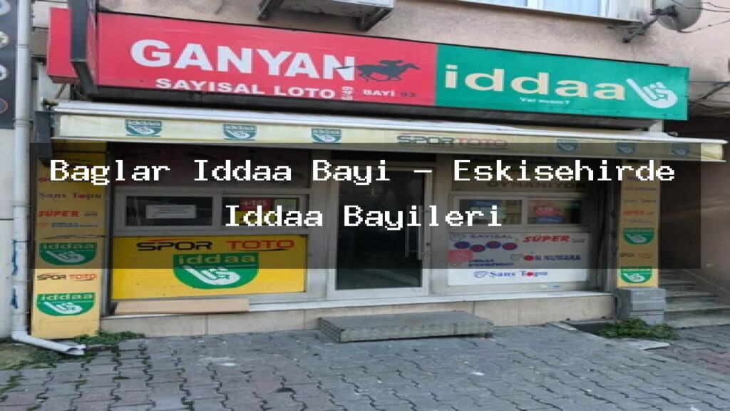 baglar-iddaa-bayi-eskisehirde-iddaa-bayileri