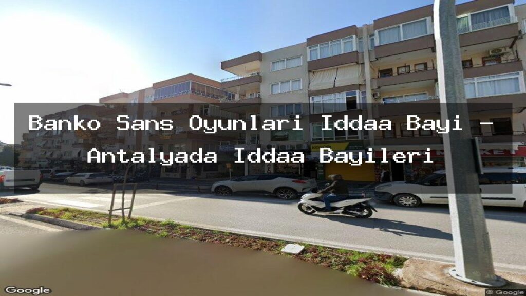 banko-sans-oyunlari-iddaa-bayi-antalyada-iddaa-bayileri