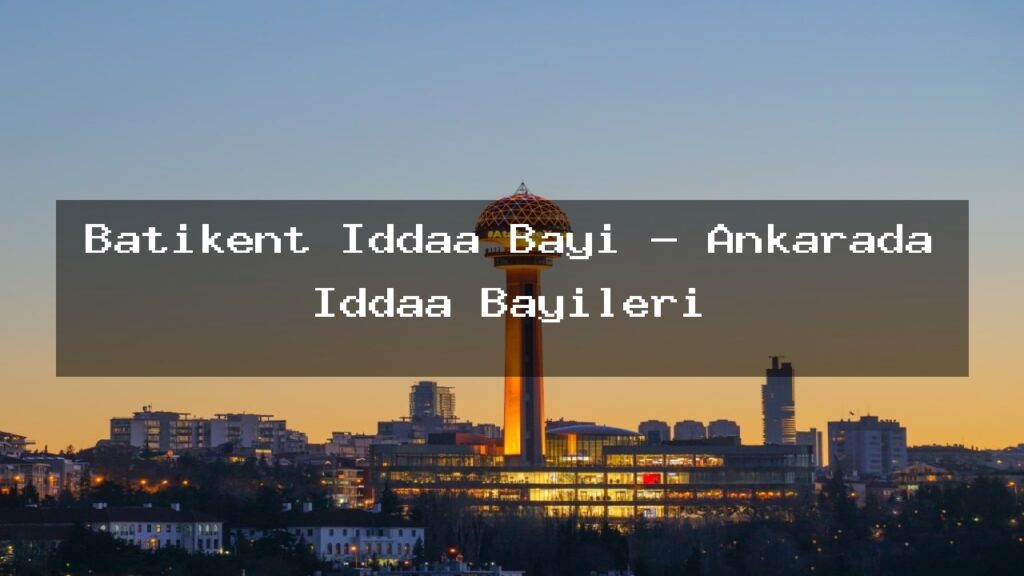 batikent-iddaa-bayi-ankarada-iddaa-bayileri