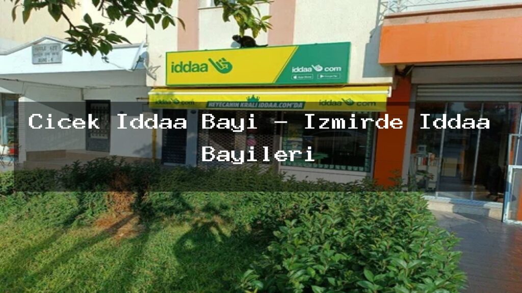 cicek-iddaa-bayi-izmirde-iddaa-bayileri