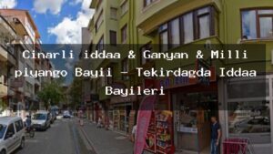 cinarli-iddaa-ganyan-milli-piyango-bayii-tekirdagda-iddaa-bayileri