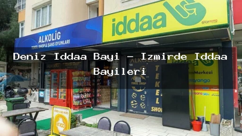 deniz-iddaa-bayi-izmirde-iddaa-bayileri