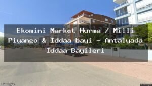 ekomini-market-hurma-milli-piyango-iddaa-bayi-antalyada-iddaa-bayileri