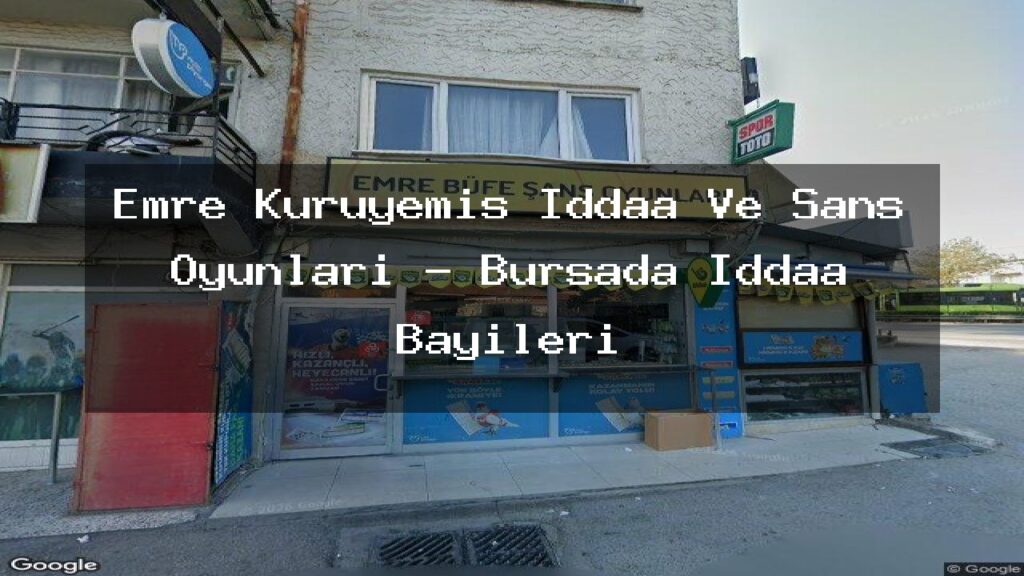 emre-kuruyemis-iddaa-ve-sans-oyunlari-bursada-iddaa-bayileri