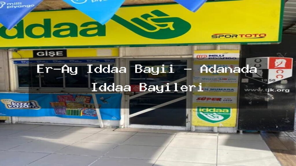 er-ay-iddaa-bayii-adanada-iddaa-bayileri