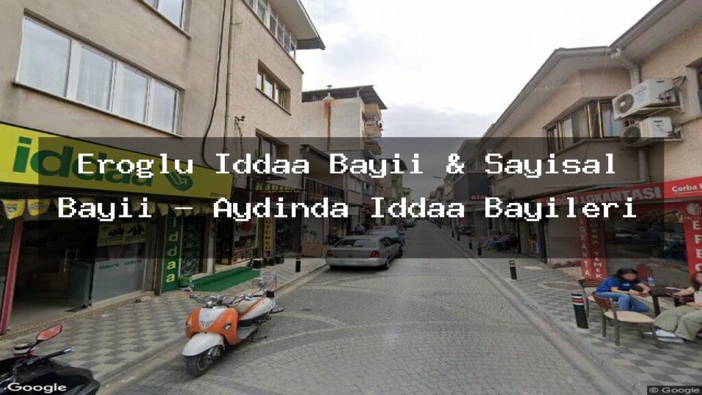 eroglu-iddaa-bayii-sayisal-bayii-aydinda-iddaa-bayileri