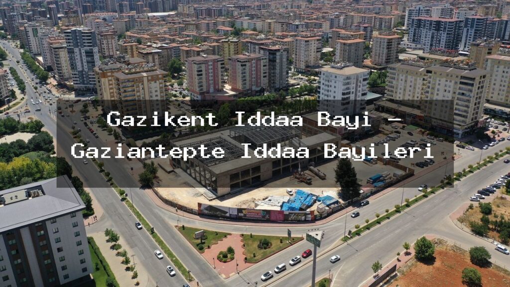 gazikent-iddaa-bayi-gaziantepte-iddaa-bayileri