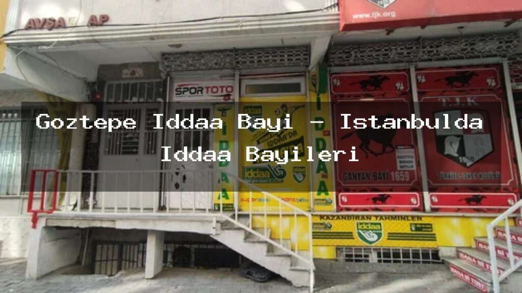 goztepe-iddaa-bayi-istanbulda-iddaa-bayileri