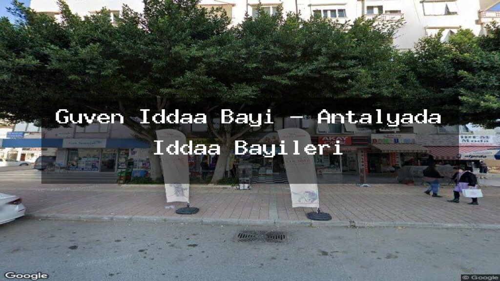 guven-iddaa-bayi-antalyada-iddaa-bayileri