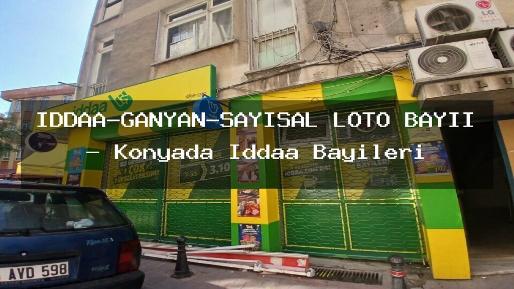 iddaa-ganyan-sayisal-loto-bayii-konyada-iddaa-bayileri