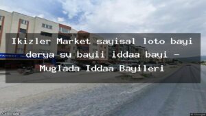 ikizler-market-sayisal-loto-bayi-derya-su-bayii-iddaa-bayi-muglada-iddaa-bayileri