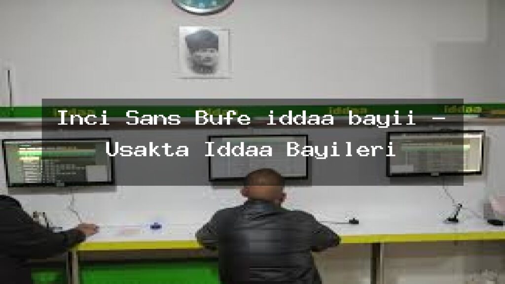 inci-sans-bufe-iddaa-bayii-usakta-iddaa-bayileri