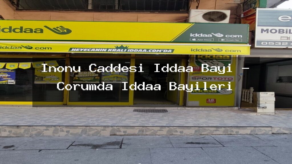 inonu-caddesi-iddaa-bayi-corumda-iddaa-bayileri