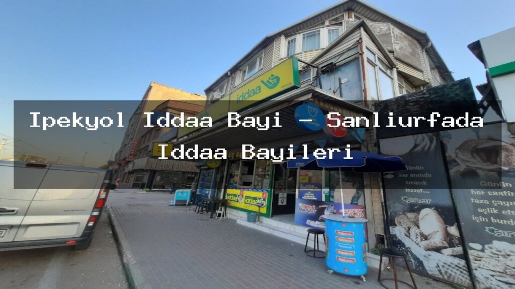 ipekyol-iddaa-bayi-sanliurfada-iddaa-bayileri