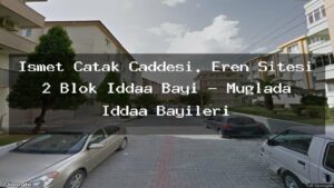 ismet-catak-caddesi-eren-sitesi-2-blok-iddaa-bayi-muglada-iddaa-bayileri