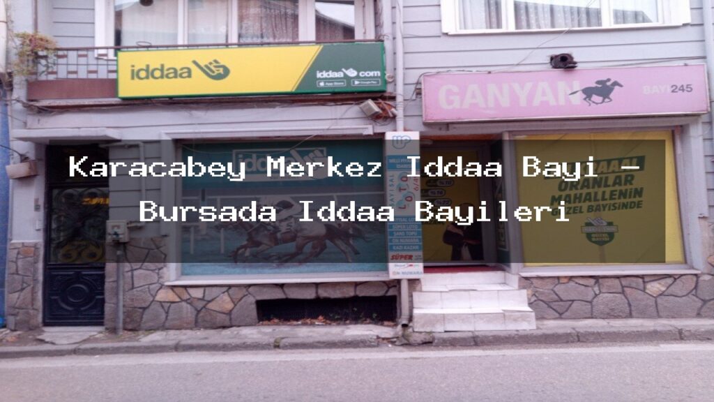 karacabey-merkez-iddaa-bayi-bursada-iddaa-bayileri