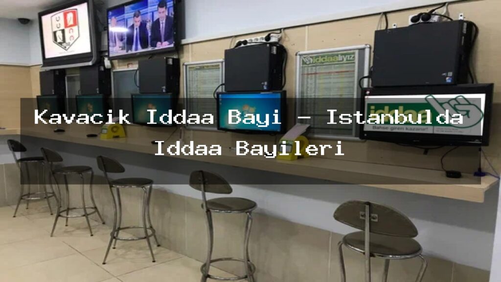 kavacik-iddaa-bayi-istanbulda-iddaa-bayileri