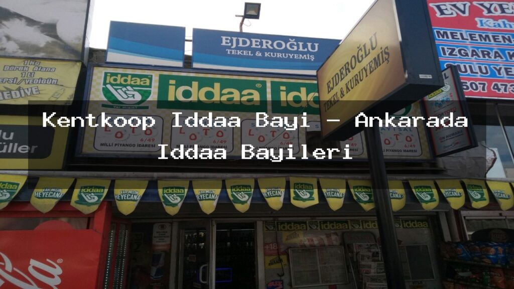 kentkoop-iddaa-bayi-ankarada-iddaa-bayileri