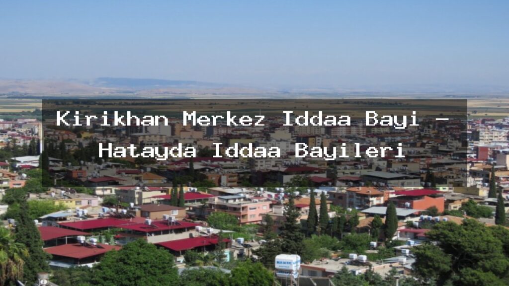 kirikhan-merkez-iddaa-bayi-hatayda-iddaa-bayileri