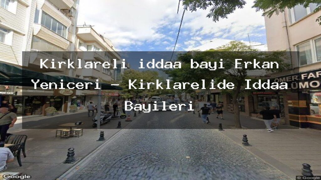 kirklareli-iddaa-bayi-erkan-yeniceri-kirklarelide-iddaa-bayileri