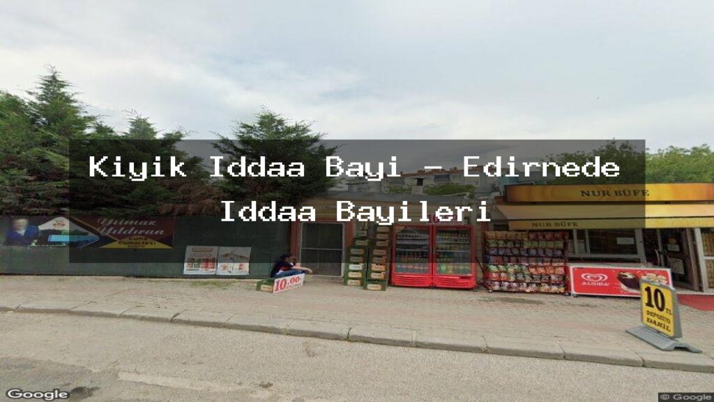 kiyik-iddaa-bayi-edirnede-iddaa-bayileri