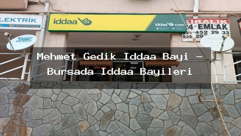 mehmet-gedik-iddaa-bayi-bursada-iddaa-bayileri