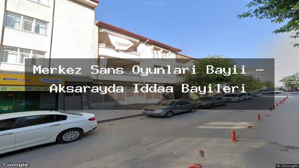 merkez-sans-oyunlari-bayii-aksarayda-iddaa-bayileri