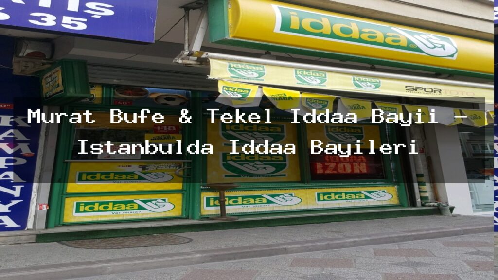 murat-bufe-tekel-iddaa-bayii-istanbulda-iddaa-bayileri