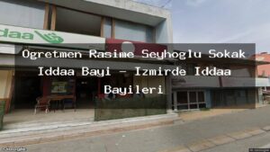 ogretmen-rasime-seyhoglu-sokak-iddaa-bayi-izmirde-iddaa-bayileri