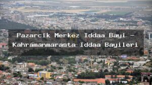 pazarcik-merkez-iddaa-bayi-kahramanmarasta-iddaa-bayileri