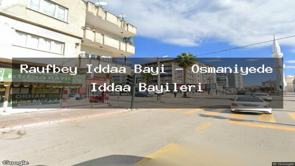 raufbey-iddaa-bayi-osmaniyede-iddaa-bayileri
