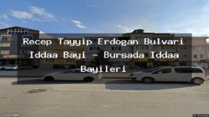 recep-tayyip-erdogan-bulvari-iddaa-bayi-bursada-iddaa-bayileri