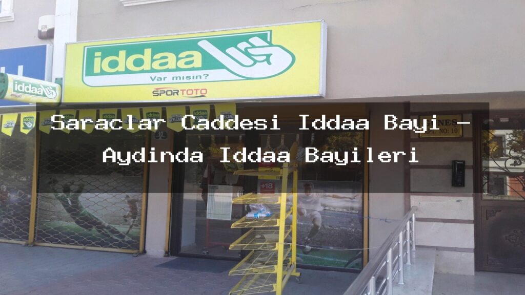 saraclar-caddesi-iddaa-bayi-aydinda-iddaa-bayileri