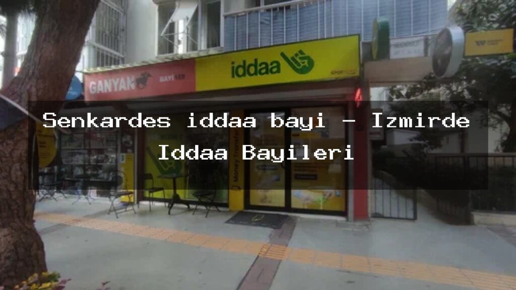 senkardes-iddaa-bayi-izmirde-iddaa-bayileri