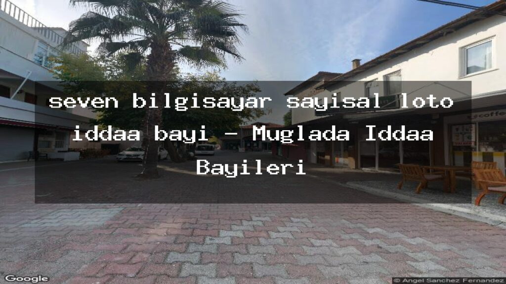 seven-bilgisayar-sayisal-loto-iddaa-bayi-muglada-iddaa-bayileri