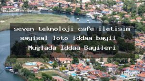 seven-teknoloji-cafe-iletisim-sayisal-loto-iddaa-bayii-muglada-iddaa-bayileri