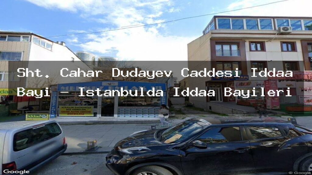 sht-cahar-dudayev-caddesi-iddaa-bayi-istanbulda-iddaa-bayileri