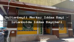 sultanbeyli-merkez-iddaa-bayi-istanbulda-iddaa-bayileri