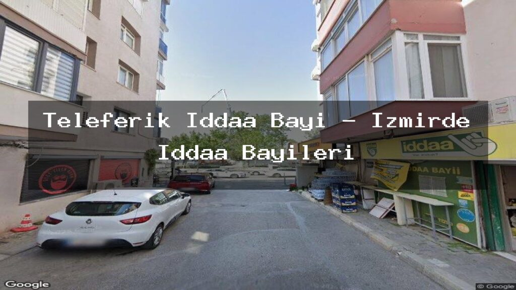 teleferik-iddaa-bayi-izmirde-iddaa-bayileri