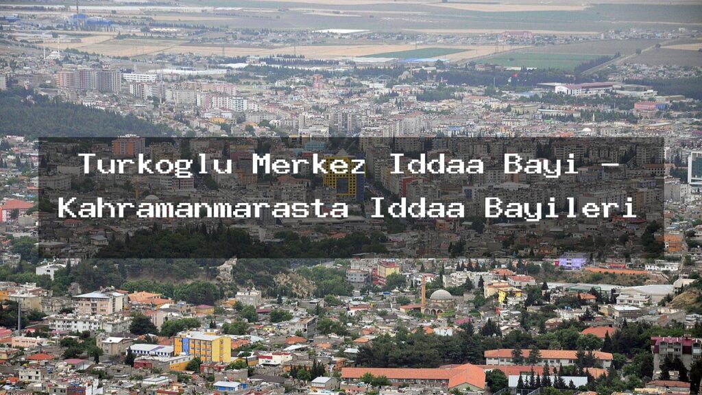 turkoglu-merkez-iddaa-bayi-kahramanmarasta-iddaa-bayileri