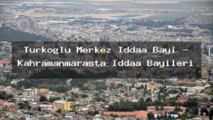 turkoglu-merkez-iddaa-bayi-kahramanmarasta-iddaa-bayileri