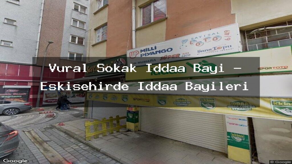 vural-sokak-iddaa-bayi-eskisehirde-iddaa-bayileri